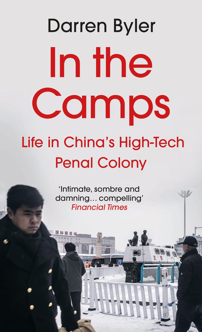 In the Camps: Life in China’s High-Tech Penal Colony by Darren Byler - Paperback cover