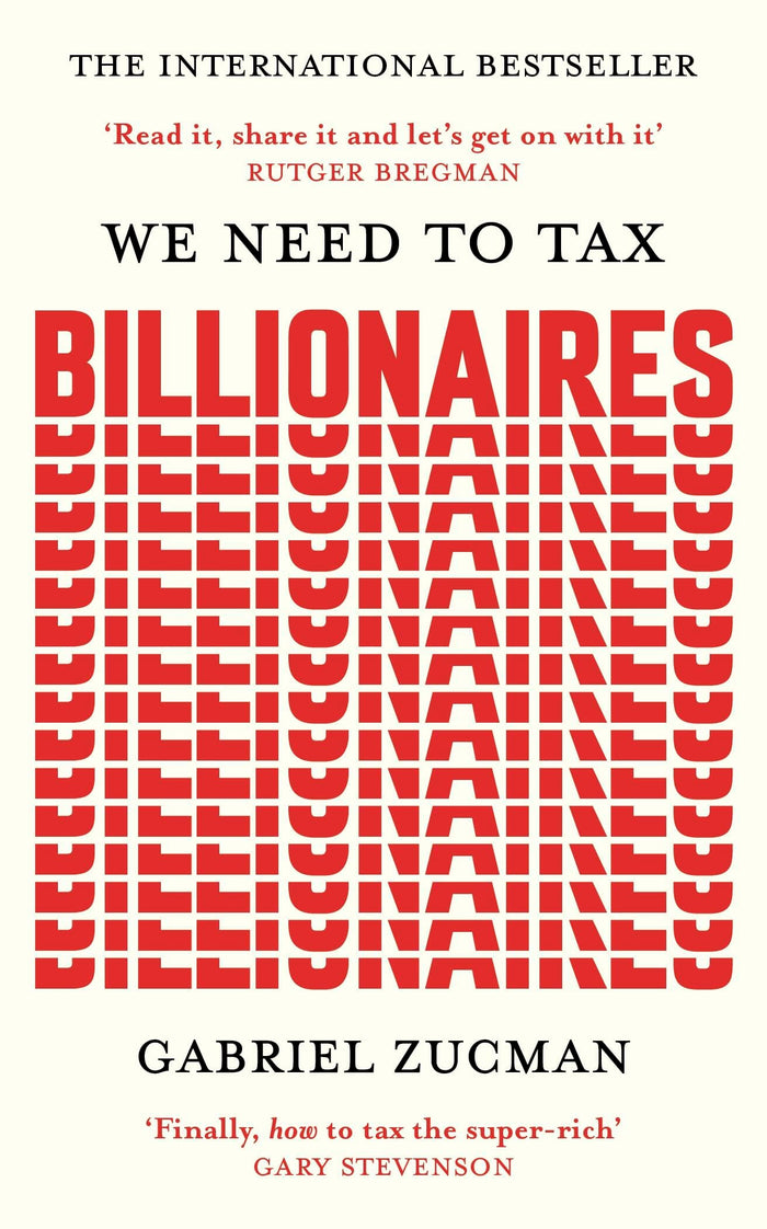Front cover of the book 'We Need to Tax Billionaires: "The most important economist in the world today"' by Gabriel Zucman.