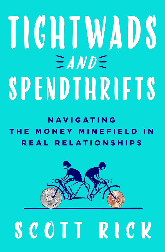 Tightwads and Spendthrifts: Navigating the Money Minefield in Real Relationships by Scott Rick - Hardcover cover