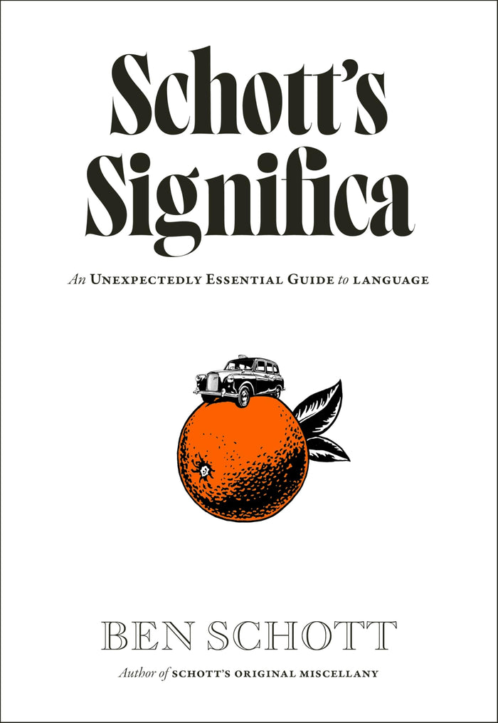 Schott’s Significa: An Unexpectedly Essential Guide to Language by Ben Schott - Hardcover cover
