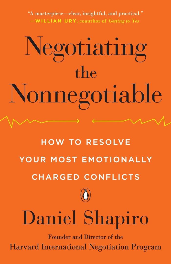 Negotiating the Nonnegotiable: How to Resolve Your Most Emotionally Charged Conflicts by Daniel Shapiro - Paperback cover