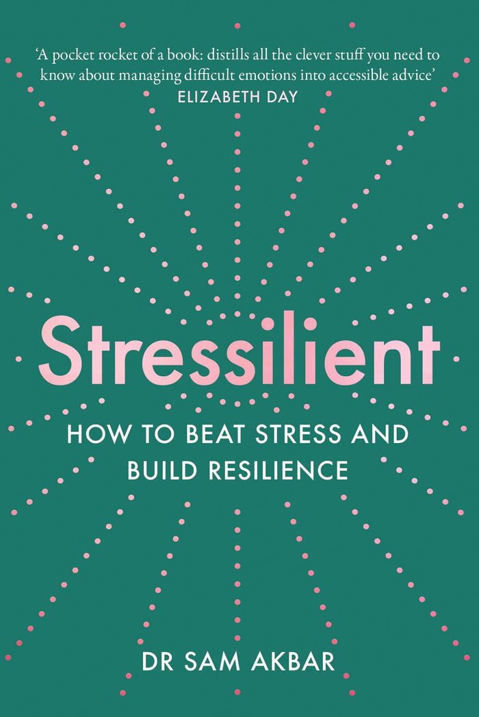 Stressilient: How to Beat Stress and Build Resilience by Sam Akbar - Paperback cover
