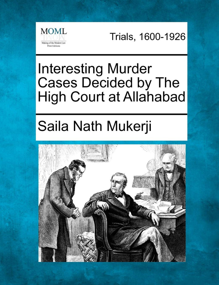 Interesting Murder Cases Decided by The High Court at Allahabad by Saila Nath Mukerji - Paperback cover