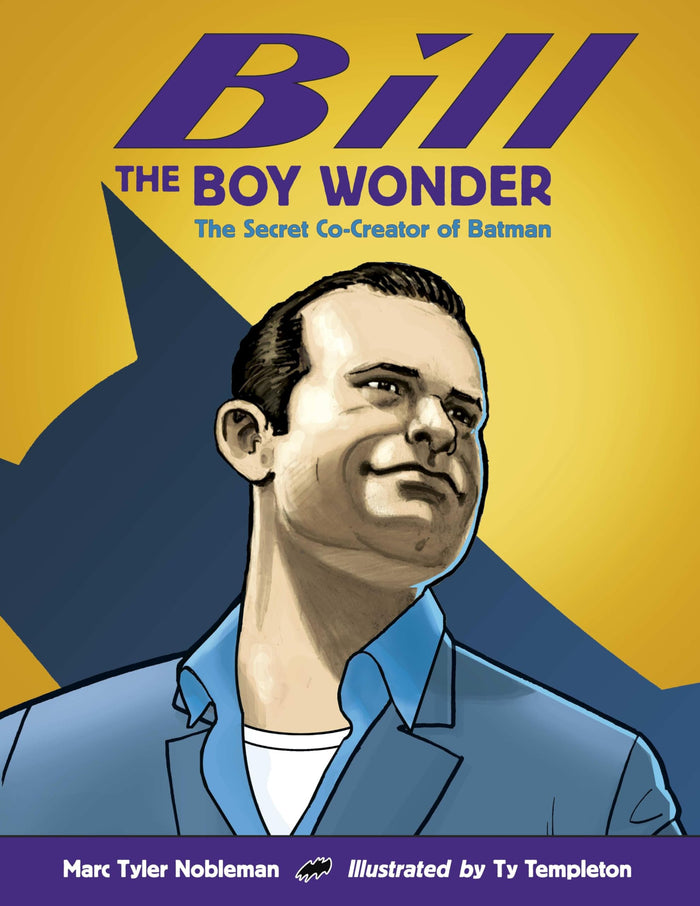 Bill the Boy Wonder: The Secret Co-Creator of Batman by Marc Tyler Nobleman - Hardcover cover