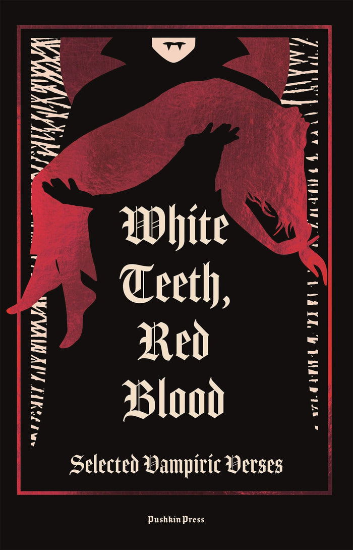 White Teeth, Red Blood: Selected Vampiric Verses by Charles Baudelaire - Hardcover cover
