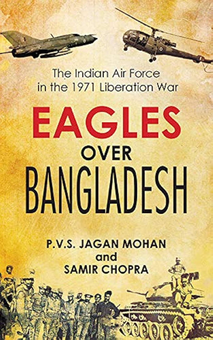 Eagles Over Bangladesh: The Indian Air Force in the 1971 Liberation War by Jagan P.v.s/chopra Samir - Paperback cover
