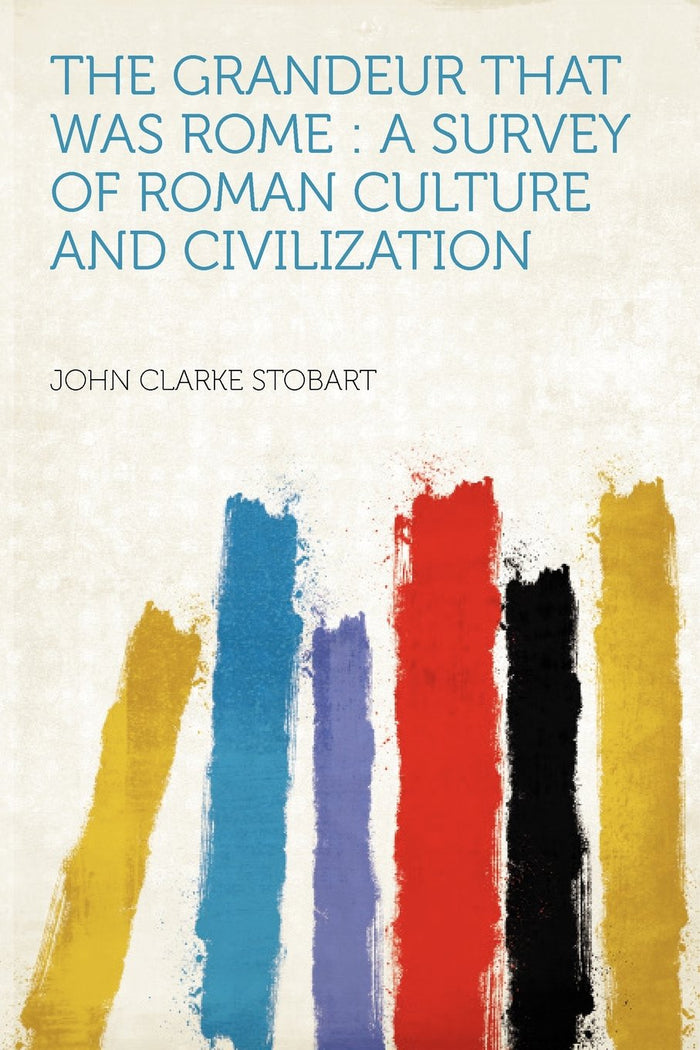 The Grandeur That Was Rome: a Survey of Roman Culture and Civilization by creator - Paperback cover