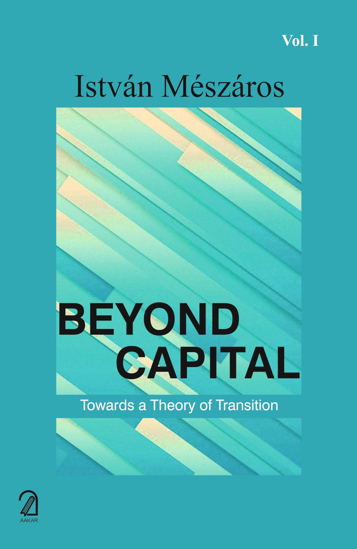AAKAR BOOKS Beyond Capital: Towards a Theory of Transition (2 Volumes) by Istvan Meszaros - Paperback cover