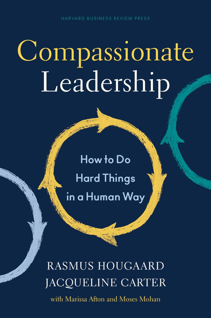 Front cover of the book 'Compassionate Leadership: How to Do Hard Things in a Human Way' by Hougaard, Rasmus.