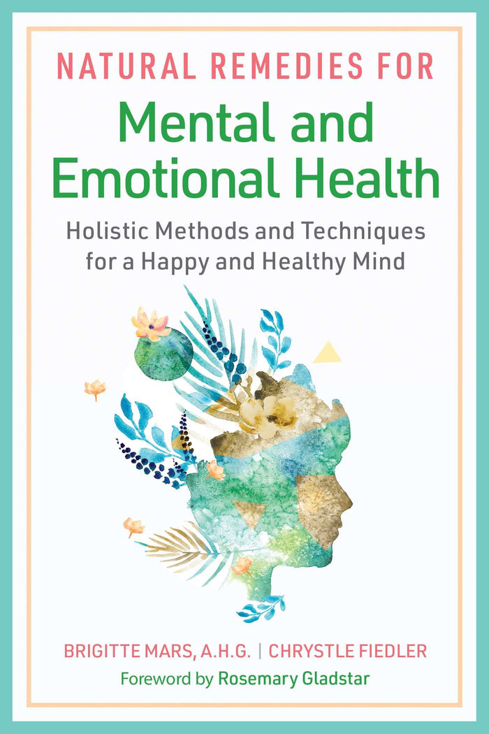 Natural Remedies for Mental and Emotional Health: Holistic Methods and Techniques for a Happy and Healthy Mind by Brigitte Mars A.H.G. - Paperback cover