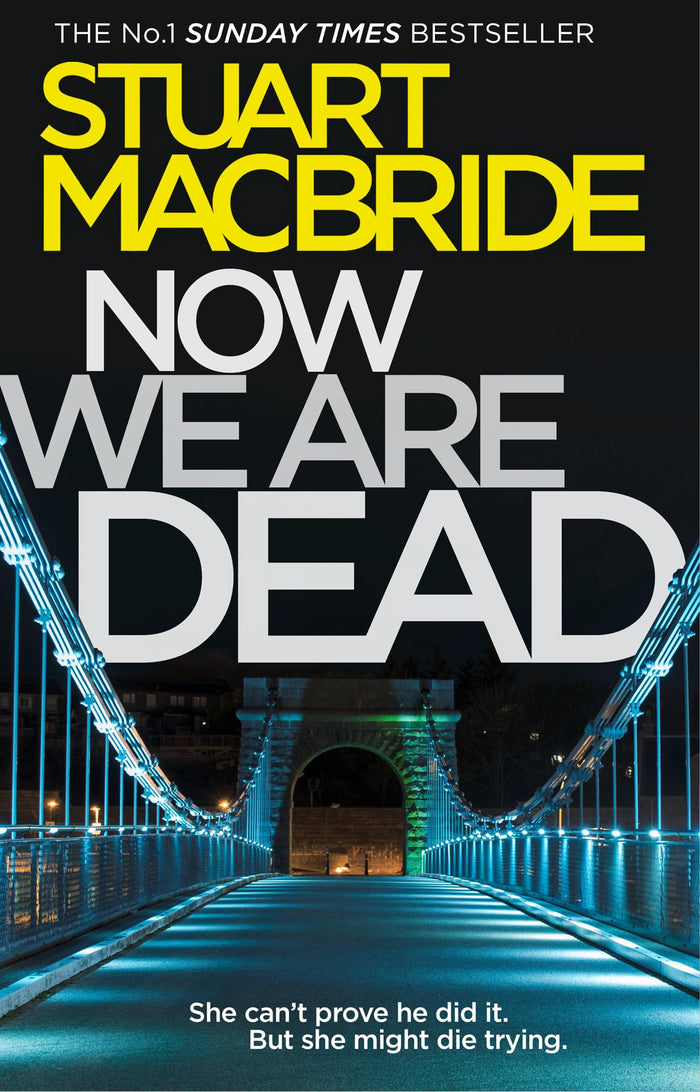 Now We Are Dead by Stuart MacBride - Paperback cover