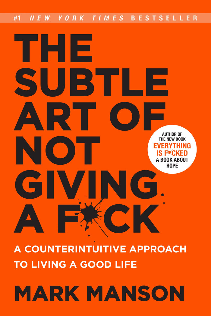 The Subtle Art of Not Giving a F*ck: A Counterintuitive Approach to Living a Good Life by Mark Manson - Paperback cover
