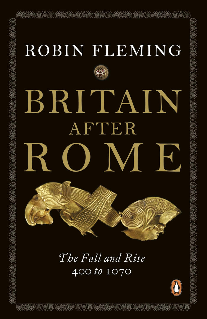 Britain After Rome: The Fall and Rise, 400 to 1070 by Robin Fleming - Paperback cover