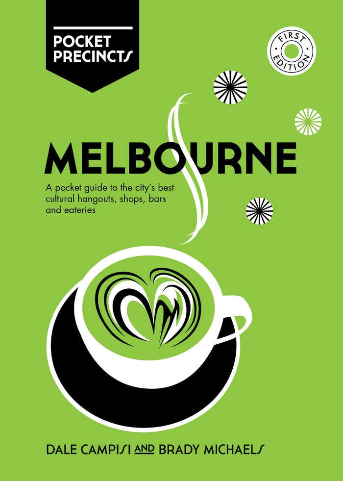 Melbourne Pocket Precincts: A Pocket Guide to the City's Best Cultural Hangouts, Shops, Bars and Eateries by Brady Michaels - Paperback cover