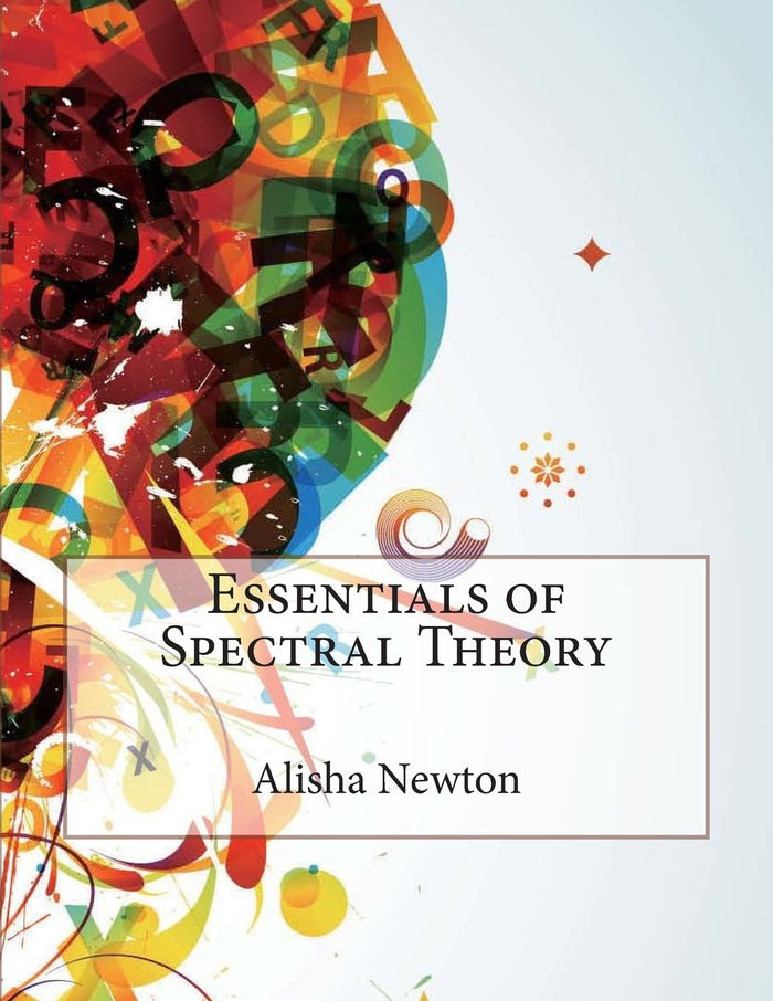 Essentials of Spectral Theory by Alisha T Newton - Paperback cover