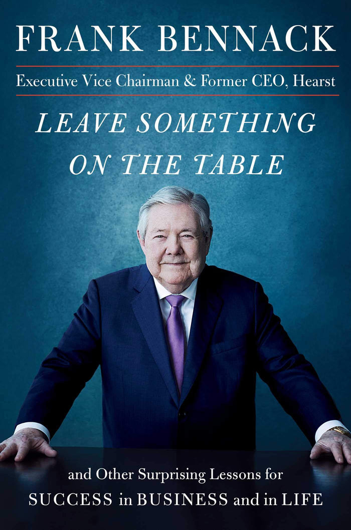 Leave Something on the Table: and Other Surprising Lessons for Success in Business and in Life by Frank Bennack - Hardcover cover