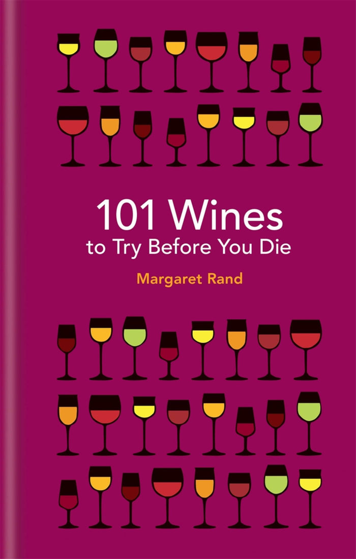 101 Wines to Try Before You Die by Margaret Rand - Hardcover cover