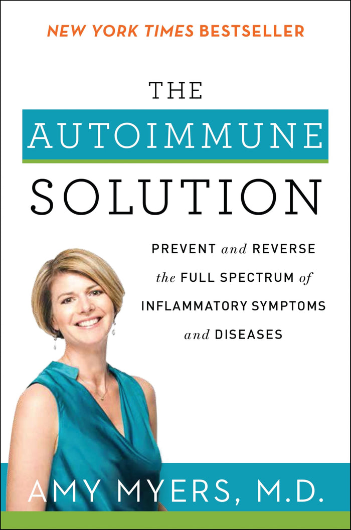 The Autoimmune Solution: Prevent and Reverse the Full Spectrum of Inflammatory Symptoms and Diseases ― A NYT Bestselling Gut Health Guide by Amy Myers M.D. - Paperback cover