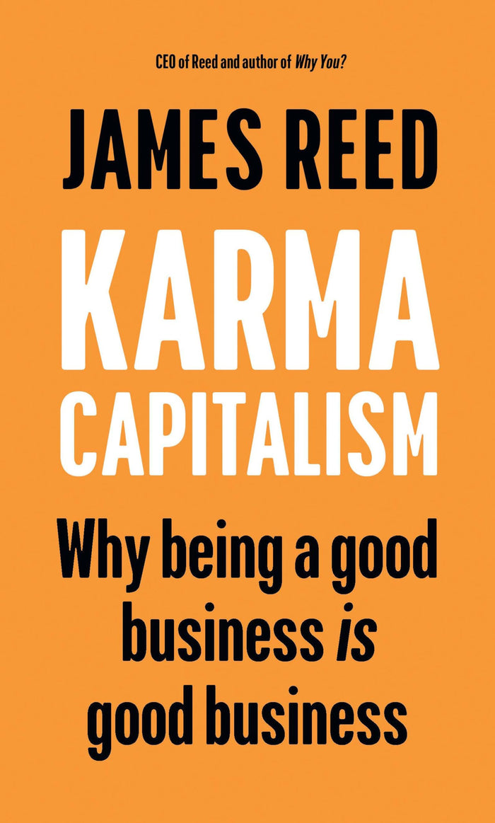 Karma Capitalism: Why Being a Good Business is Good Business by James Reed - Hardcover cover