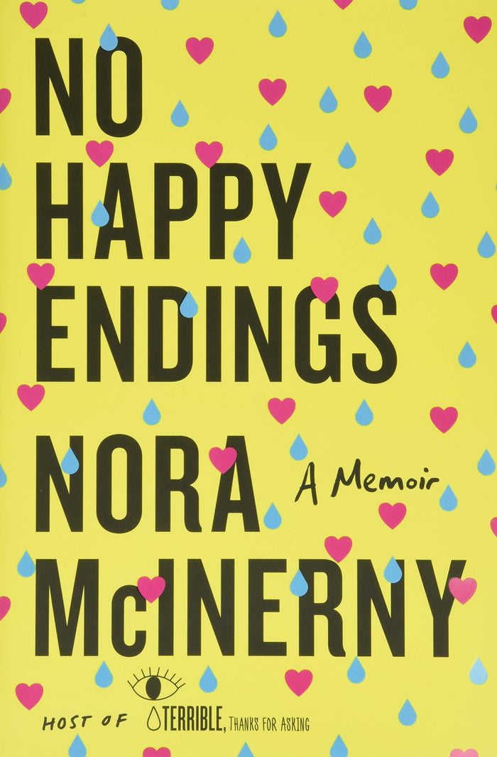 No Happy Endings: A Memoir by Nora McInerny - Hardcover cover