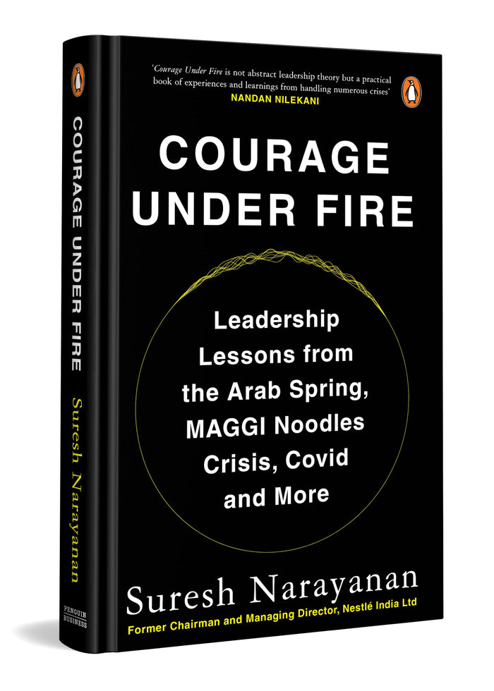 Courage under Fire:Leadership Lessons from the Arab Spring, Maggi Crisis, Covid & More by Suresh Narayanan - Hardcover cover