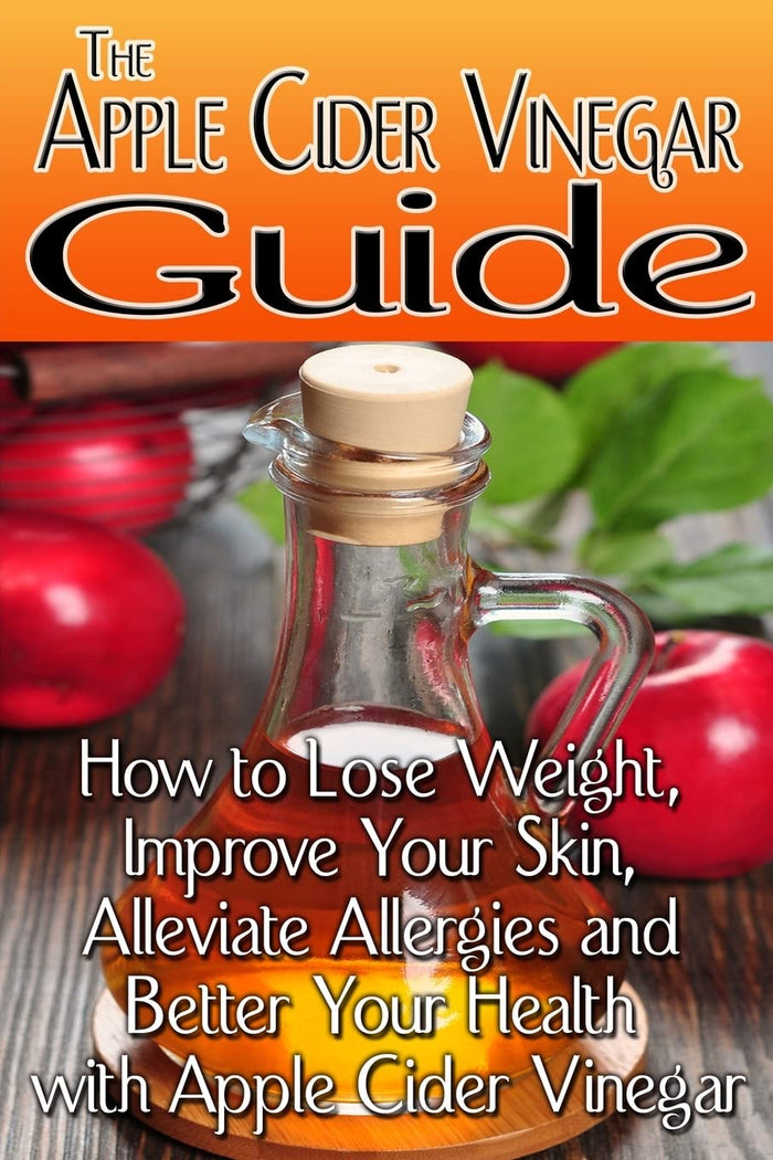 The Apple Cider Vinegar Guide: How to Lose Weight, Improve Your Skin, Alleviate Allergies and Better Your Health with Apple Cider Vinegar by Rachel Jones - Paperback cover