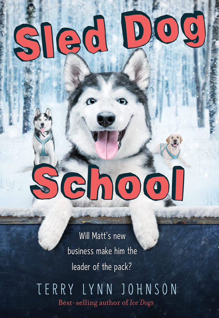Sled Dog School: A Heartwarming Dogsledding Adventure about Friendship and Following Your Passions for Kids (Ages 8-12) by Terry Lynn Johnson - Paperback cover