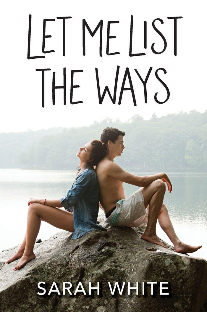 Let Me List the Ways: A Sexy YA Romance About Best Friends and One Last Senior Year Together by Sarah White - Paperback cover