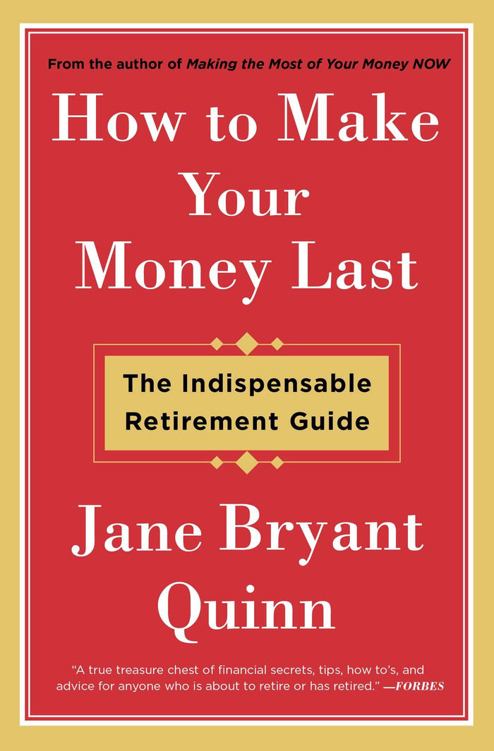 How to Make Your Money Last: The Indispensable Retirement Guide by Jane Bryant Quinn - Paperback cover