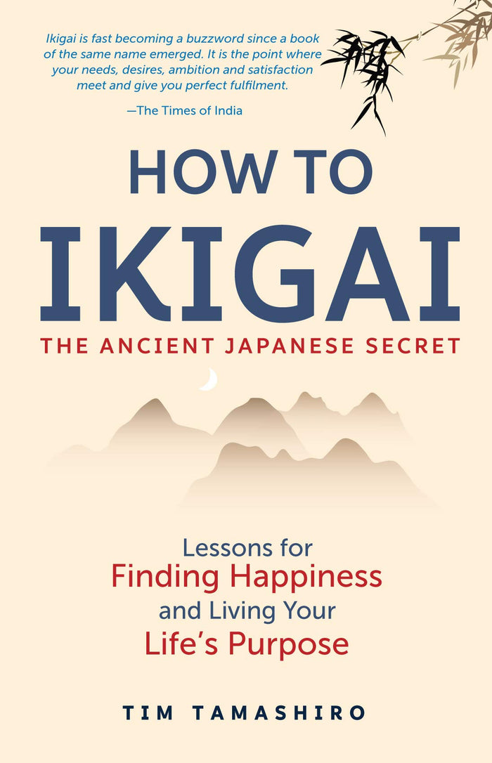 How to Ikigai--the Ancient Japanese Secret by Tim Tamashiro - Paperback cover