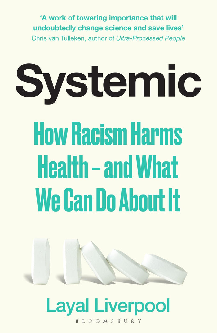 Bloomsbury Systemic How Racism Harms Health and What We Can Do About It. by Layal Liverpool - Paperback cover