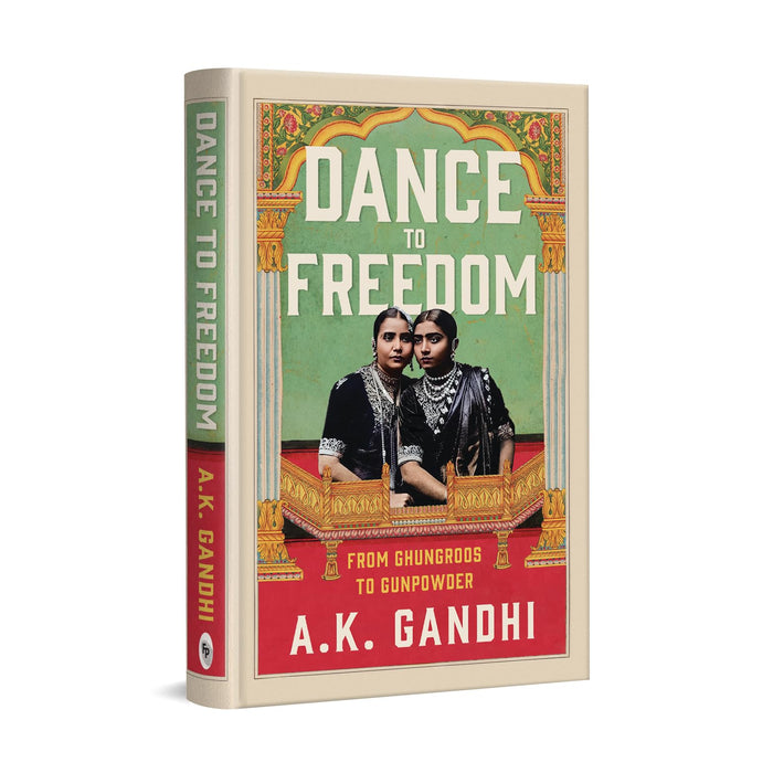 Dance to Freedom by A.K. Gandhi - Hardcover cover
