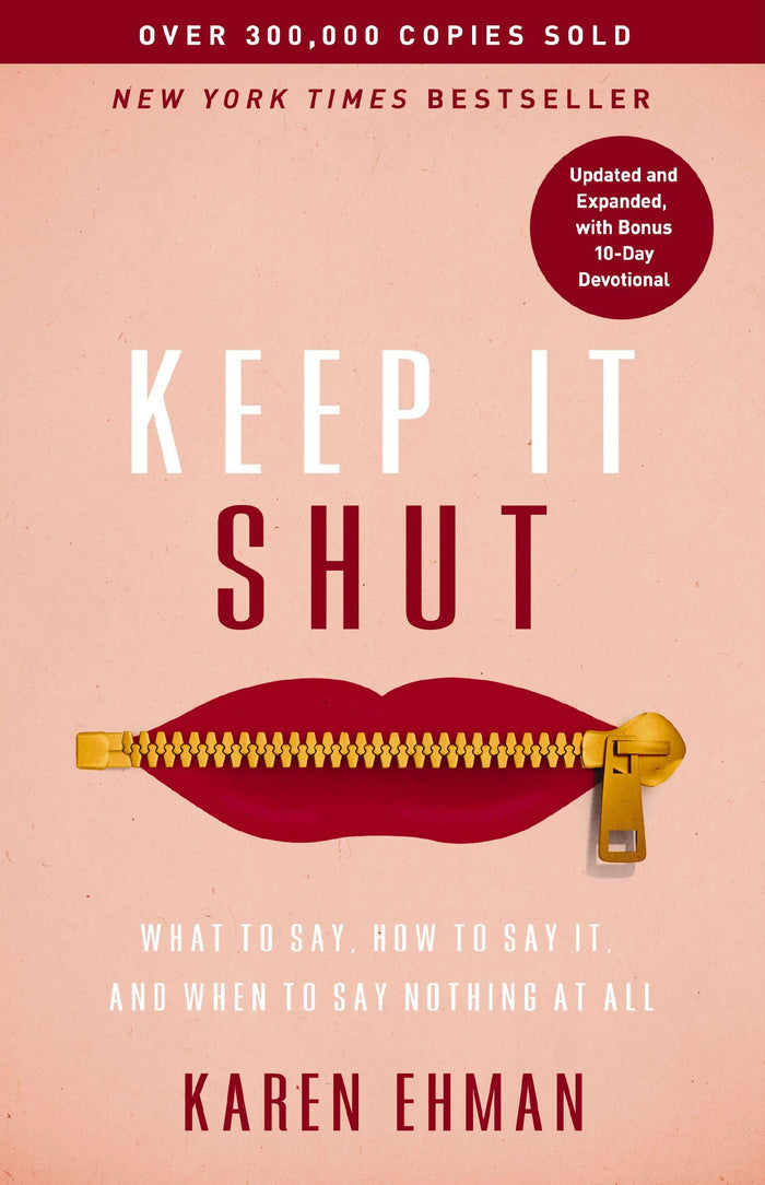 Keep It Shut: What to Say, How to Say It, and When to Say Nothing at All (Updated and Expanded, Including a Bonus 10-Day Devotional) by Karen Ehman - Paperback cover