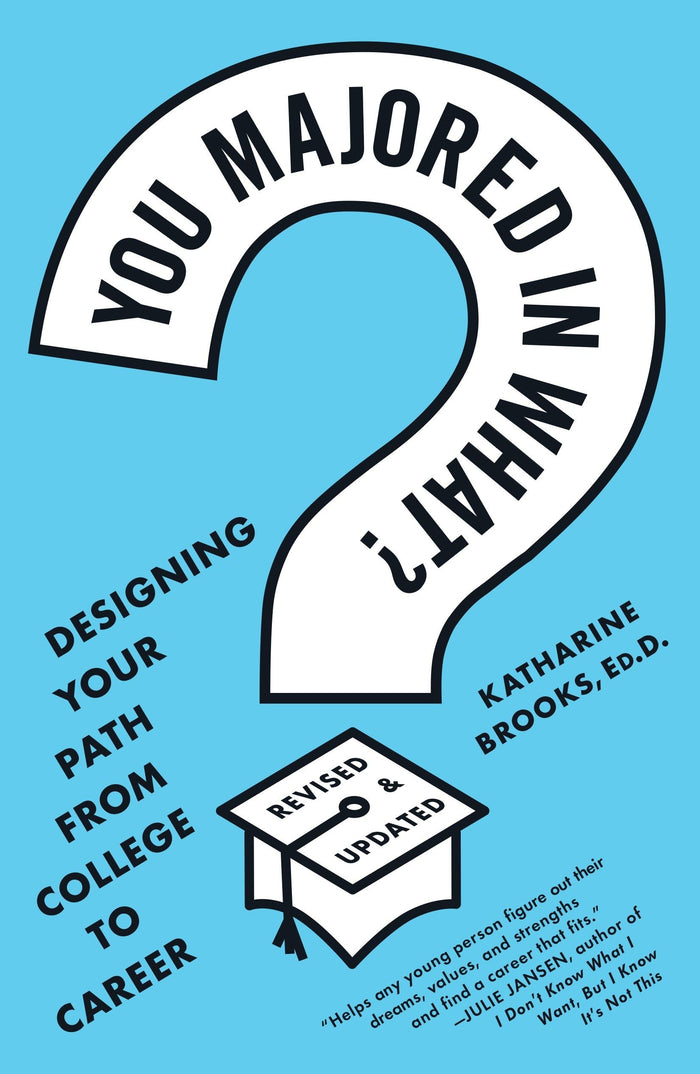 You Majored in What?: Designing Your Path from College to Career by Katharine Brooks - Paperback cover