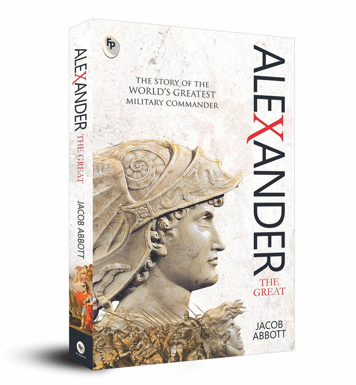 Alexander The Great - Classics by Jacob Abbott - Paperback cover