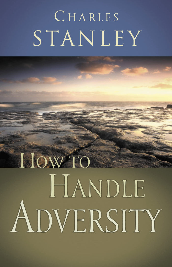 How to Handle Adversity: You Can Have Victory in Christ by Charles F. Stanley - Paperback cover