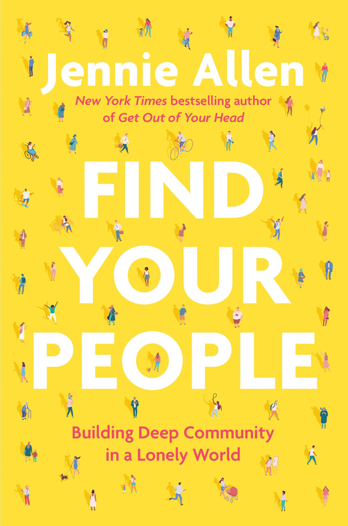 Find Your People: Building Deep Community in a Lonely World by Jennie Allen - Hardcover cover