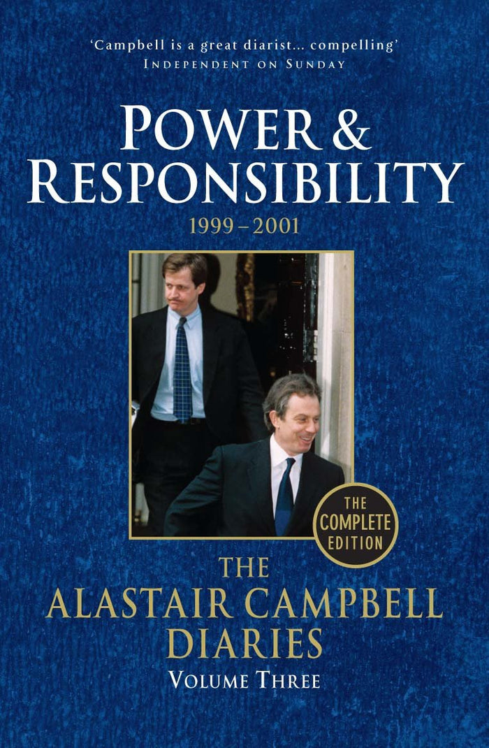 The Alastair Campbell Diaries, Volume Three: Power and Responsibility, 1999-2001, The Complete Edition by Alastair Campbell - Paperback cover