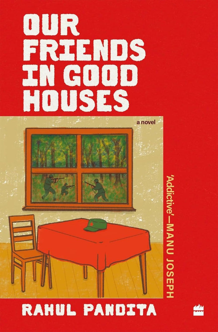 Our Friends in Good Houses by Rahul Pandita - Hardcover cover