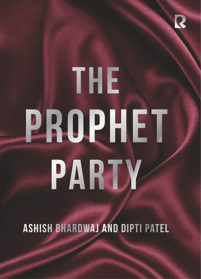 The Prophet Party by Ashish Bhardwaj & Dipti Patel - Paperback cover