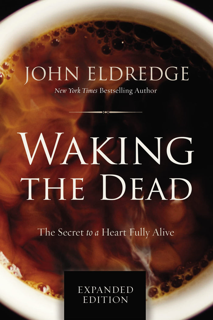 Waking the Dead: The Secret to a Heart Fully Alive by John Eldredge - Paperback cover