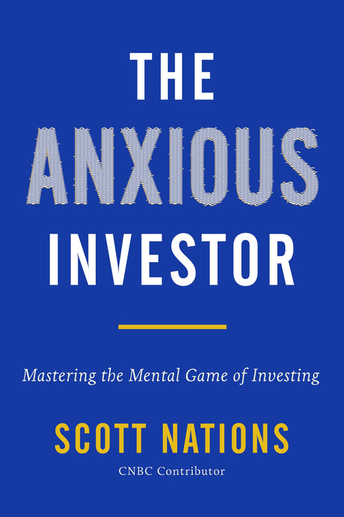 The Anxious Investor: Mastering the Mental Game of Investing by Scott Nations - Hardcover cover