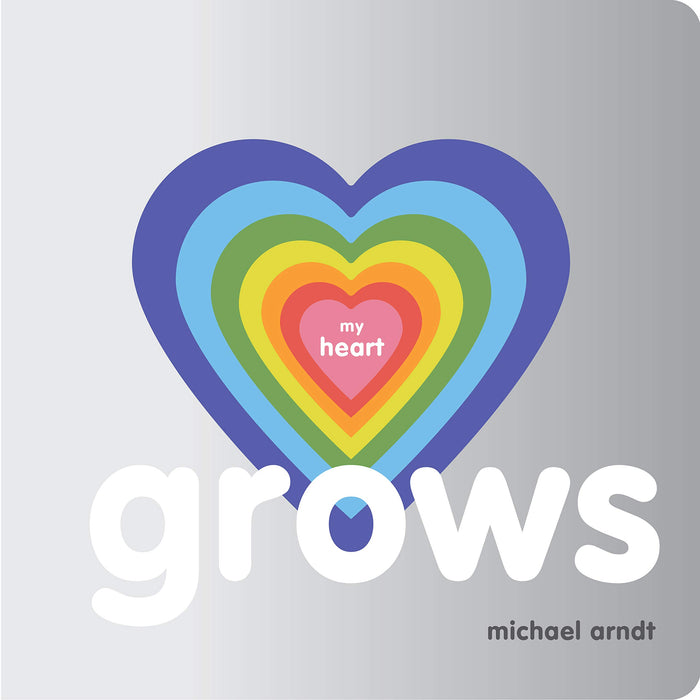 My Heart Grows by Michael Arndt - Board Book cover