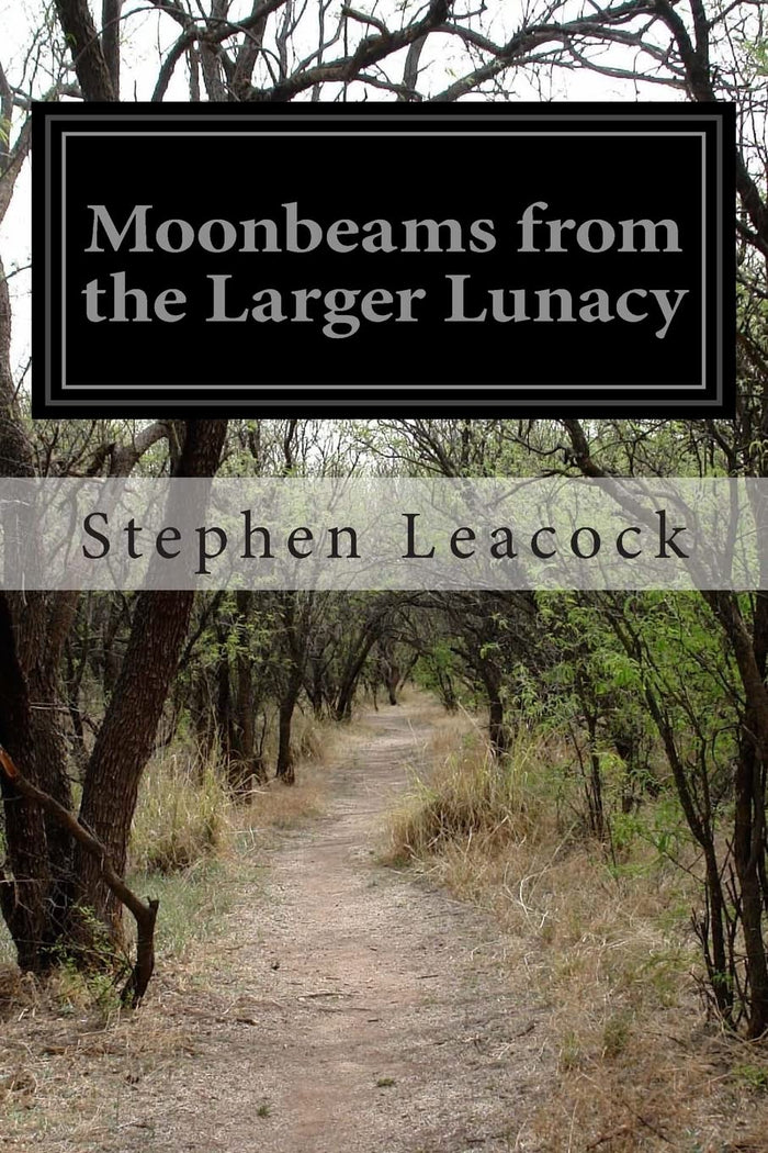 Moonbeams from the Larger Lunacy by Stephen Leacock - Paperback cover