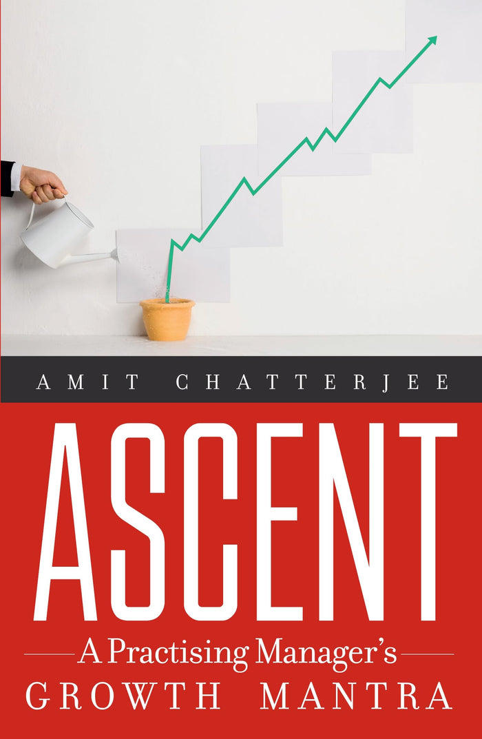 Ascent: A Practising Manager's Growth Mantra by Amit Chatterjee - Paperback cover