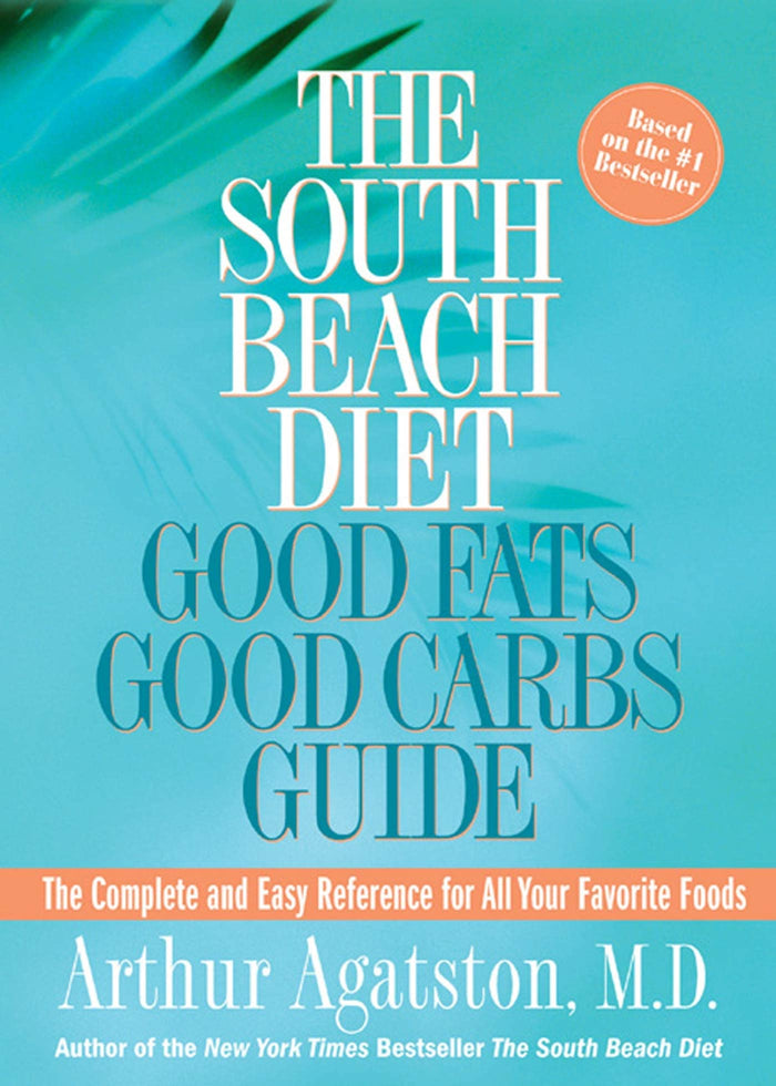 The South Beach Diet Good Fats/Good Carbs Guide: The Complete and Easy Reference for All Your Favorite Foods by Arthur Agatston - Paperback cover