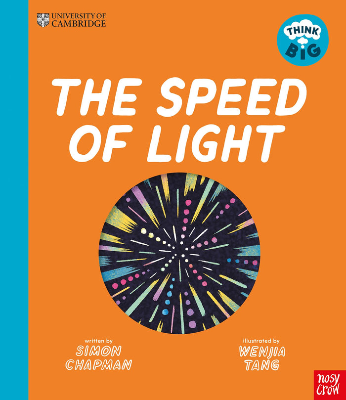 Nosy Crow University of Cambridge Think Big The Speed of Light. by Simon Chapman and Wenjia Tang - Paperback cover