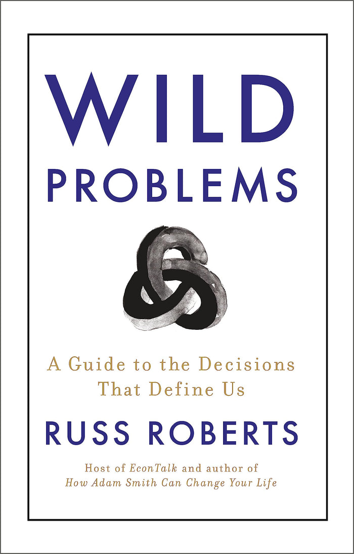 Wild Problems: A Guide to the Decisions That Define Us by Russell "Russ" Roberts - Paperback cover