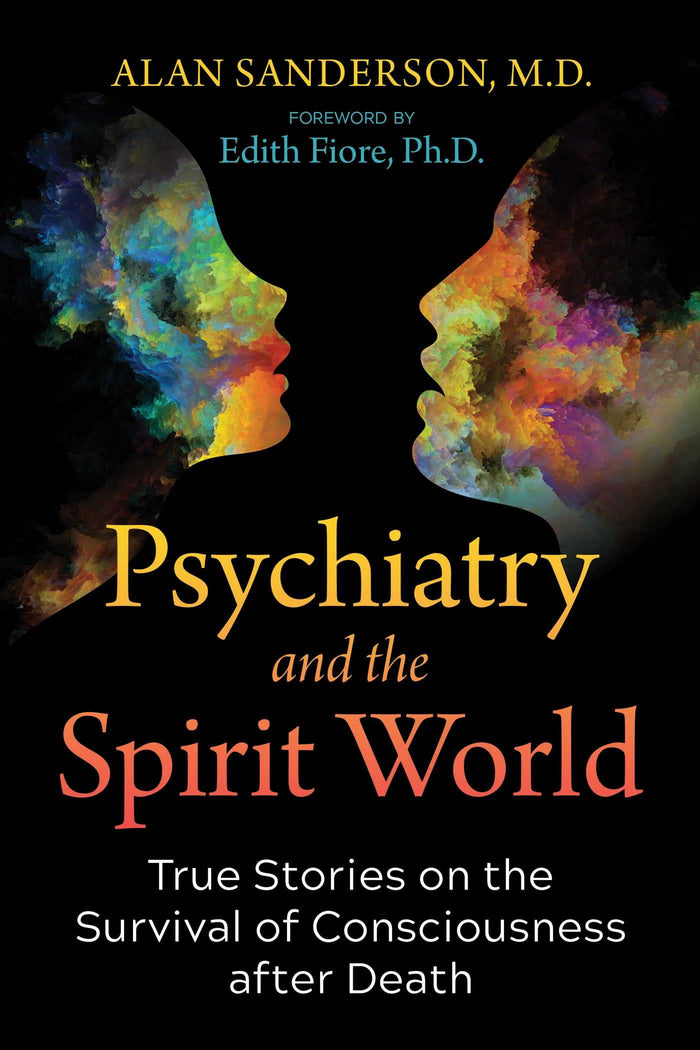 Psychiatry and the Spirit World: True Stories on the Survival of Consciousness after Death by Alan Sanderson - Paperback cover