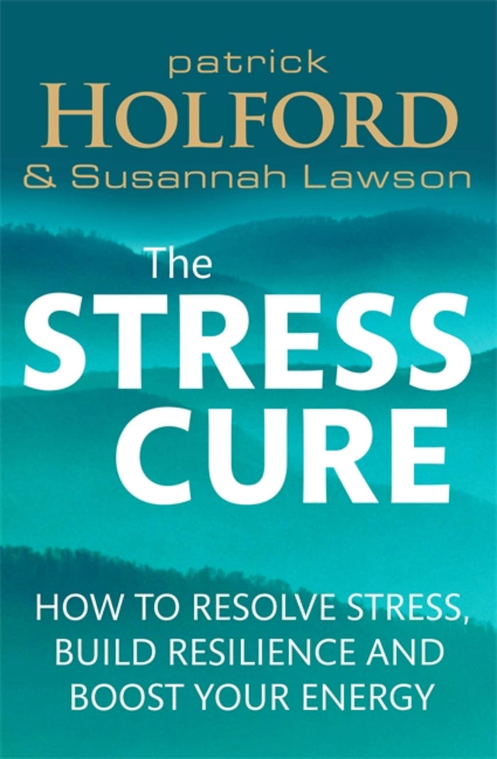 The Stress Cure: How to resolve stress, build resilience and boost your energy by Holford BSc DipION FBANT, Patrick - Paperback cover